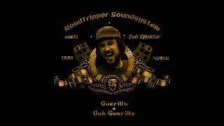 Guerilla + Dub Guerilla - RoadTripper vs. Dub Effektor