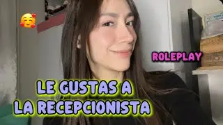 Le gustas a la recepcionista-roleplayASMR