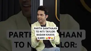 Parth Samthaan's Cute Advice To Niti Taylor! #parthsamthaan #nititaylor #shorts