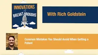 Common Mistakes You Should Avoid When Getting a Patent (Episode 54: Noah McNeely)