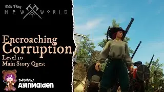 New World -  01 Encroaching Corruption L10 Windsward Main Story Quest