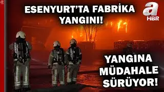 Esenyurt'ta korkutan fabrika yangını! Yangına müdahale 8 saattir sürüyor! | A Haber