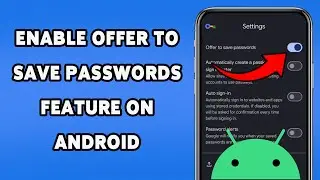 How To Enable Offer To Save Passwords Feature On Android |Turn On Save Passwords In Android 2025