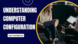 Understanding Computer Configuration: Types and Examples
