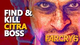Find & Kill Citra Far Cry 6 Boss