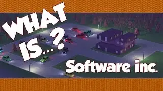 What is...? - Software Inc (Tutorial / Basic Introduction)