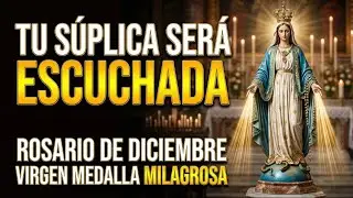 HOY MISMO, en este Rosario de Diciembre. ¡La Virgen de la Medalla Milagrosa te ampara con su manto!