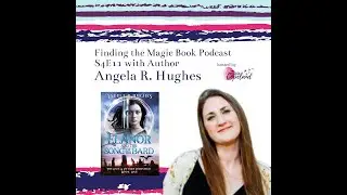 Finding the Magic Podcast with Angela R. Hughes Fantasy Author