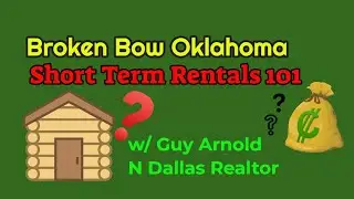 Broken Bow Oklahoma - Short Term Rental Investing 101 - Guy Arnold North Dallas Realtor