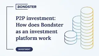 P2P investment: How does Bondster as an investment platform work and how to gain a passive income.