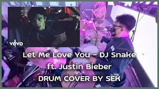Let Me Love You - DJ Snake ft. Justin Bieber [ Drum Cover By Sek ]