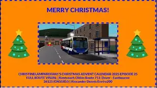 CLF1CAC2025 Ep 25: FULL ROUTE VISUAL | Kentcoach Oldies Route 711: Dover - Eastbourne | 36125