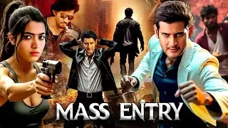 Mass Entry | New South Indian Movies 2025 | Mahesh Babu Latest Hindi Dubbed Full Action Movie 2025