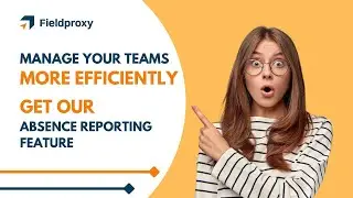 ABSENCE REPORTING ON FIELDPROXY