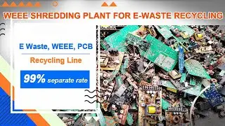 E-Waste (,WEEE, PCB) Recycling Line | WEEE Shredding Plant for E-Waste Recycling.