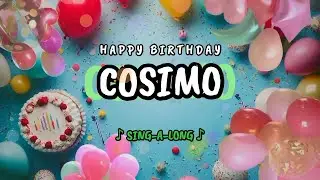 Happy Birthday to you Cosimo 🎉 Custom Name Song - 🎵 Sing-a-long