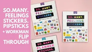 So. Many. Feelings Stickers. (Pipsticks + Workman) Flip Through!