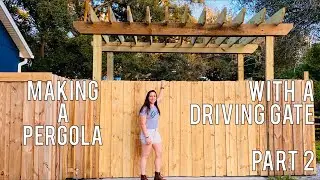 Making A Pergola With A Driving Gate - Part 2 of 2