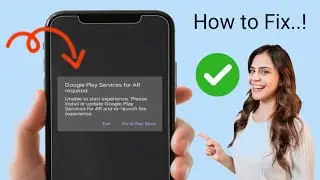 How to Fix Google Play Services for AR required | Google Play Services for AR required Problem