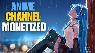 Can I Monetize My Anime Channel After YouTube&rsquo;s New Update?