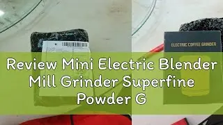 Review Mini Electric Blender Mill Grinder Superfine Powder Grinding Machine Coffee Bran Nuts Spices