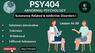 PSY404 || Abnormal Psychology || Substance related Disorders I || Lesson no 39 || Short Lecture
