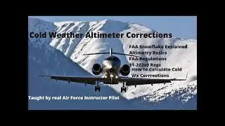 Cold Weather Altimeter Corrections:  Altimeter Basics, How to Calculate, FAA Snowflake Regulations