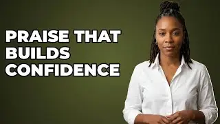 What Is Genuine Praise For Boosting Child Confidence?