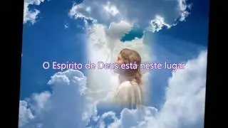 Move te em mim O Espírito de Deus está neste lugar