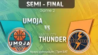 Nairobi City Thunder Vs Umoja Semi Finals Game Two - Kenya National Basketball League 2025 Playoffs