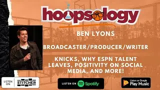 Ben Lyons on the Knicks, ESPN Woes, Players Controlling the Narrative, and POSITIVES of Social Media