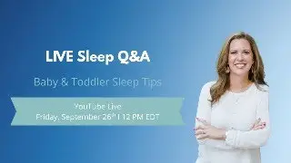 Live Sleep Q&A: Baby & Toddler Sleep Solutions
