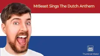 MrBeast Sings The Dutch Anthem