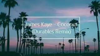 James Kaye - Coconut (Durables Remix)