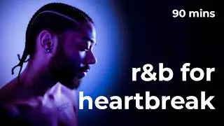 r&b for heartbreak | 90 mins of brent faiyaz sonder & more | blue valentine playlist