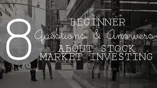 8 Basic Questions and Answers about Stock Market Investing