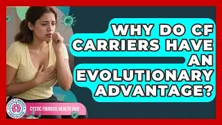 Why Do CF Carriers Have An Evolutionary Advantage? - Cystic Fibrosis Health Hub