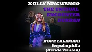 Worship Sessions| Hope Lalamani| Xolly Mncwango| Ungukuphila (Itende Version)