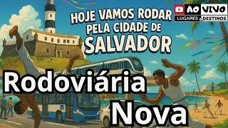 De Carro da Antiga Rodoviária de Salvador até a Nova Rodoviária | Porto da Barra | Campo Grande