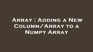 Array : Adding a New Column/Array to a Numpy Array