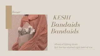《中字》▫️创可贴也治愈不了心痛 Keshi - Bandaids (live) 【Lyrics 中文歌词 字幕】