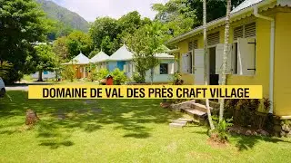 Domaine de Val des Pr&egrave;s Craft Village, Mah&eacute;