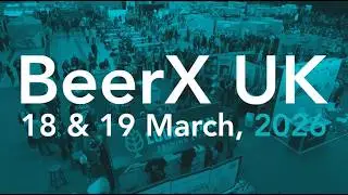 BeerX UK 2026: The UK's biggest beer & brewing event