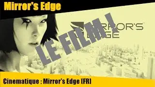Cinématique : Mirror's Edge [FR] [HD]