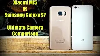 Xiaomi Mi5 vs Samsung Galaxy S7 Ultimate Camera Comparison