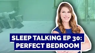 How To Design The Perfect Bedroom - Sleep Talking With Dr. Shelby Podcast