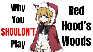 Why You SHOULDN'T Play Red Hood's Woods