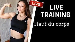 LIVE TRAINING - HAUT DU CORPS TONIFI&Eacute; !!!