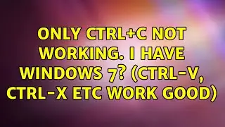 Only Ctrl+c not working. I have windows 7? (Ctrl-v, ctrl-x etc work good)