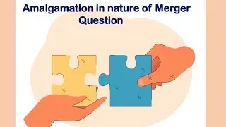 12. Amalgamation in nature of merger- Question
